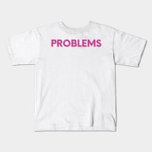problems Kids T-Shirt